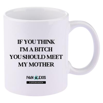 IF YOU THINK I'M A BITCH YOU SHOULD MEET Thumbnail