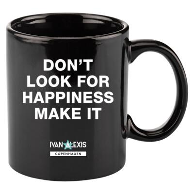 DON'T LOOK FOR HAPPINESS MAKE IT Thumbnail