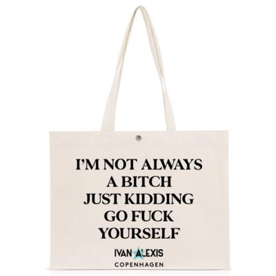 I'M NOT ALWAYS A BITCH JUST KIDDING Thumbnail
